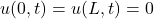 u(0,t)=u(L,t)=0