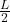 \frac{L}{2}