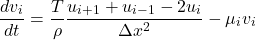 \[\frac{dv_i}{dt}=\frac{T}{\rho}\frac{u_{i+1}+u_{i-1}-2u_i}{\Delta x^2}-\mu_i v_i\]